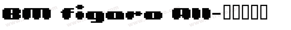 BM figaro A11字体转换